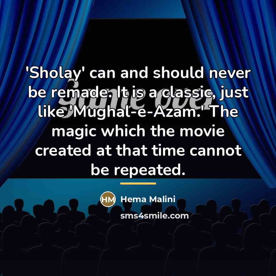 “'Sholay' can and should never be remade. It is a…” quote by Hema Malini