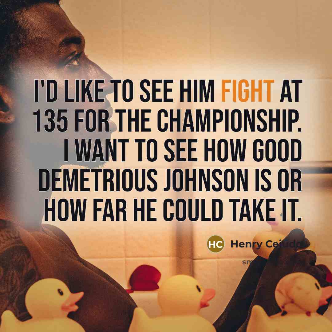 “I'd like to see him fight at 135 for the…” quote by Henry Cejudo