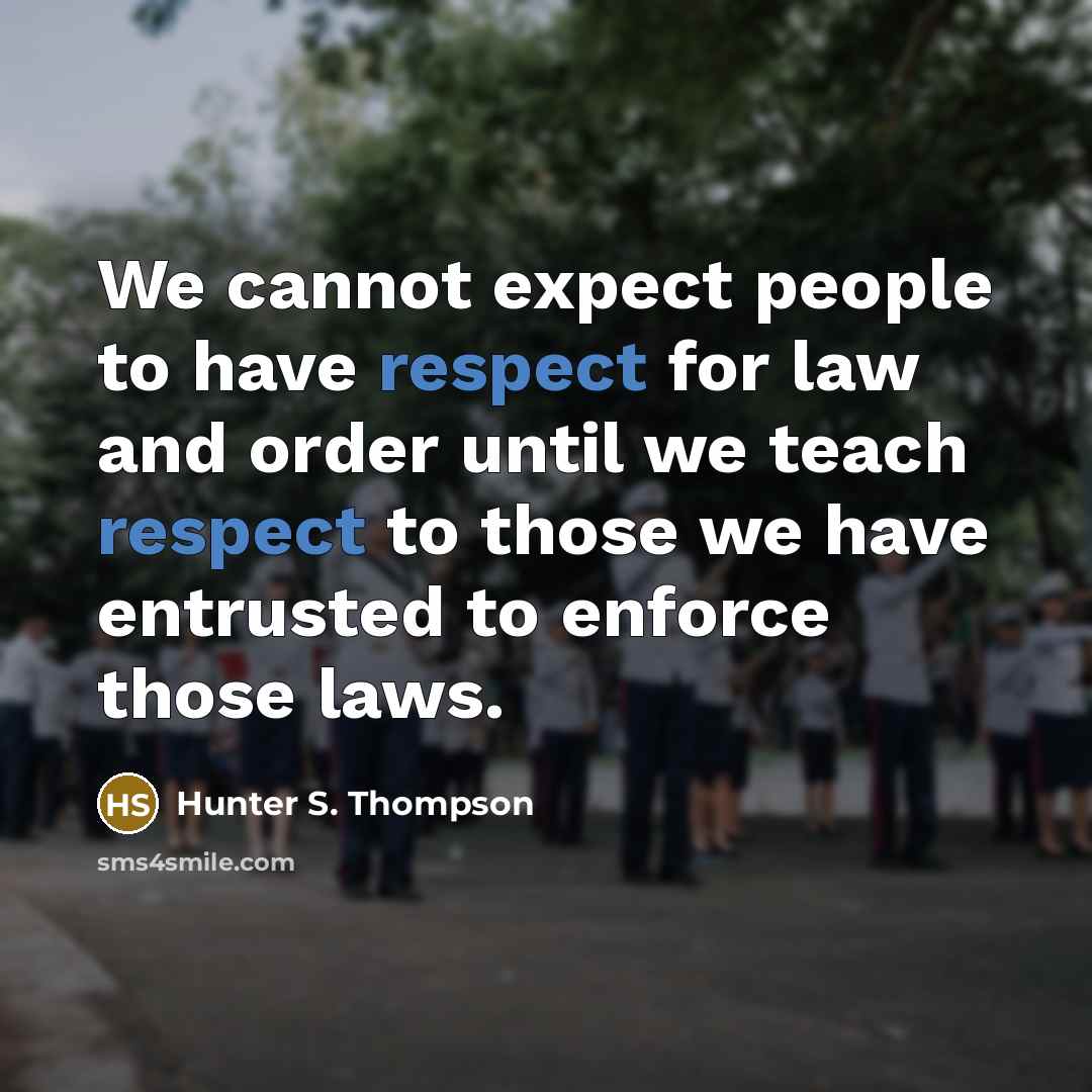 “We cannot expect people to have respect for law and…” quote by Hunter S. Thompson
