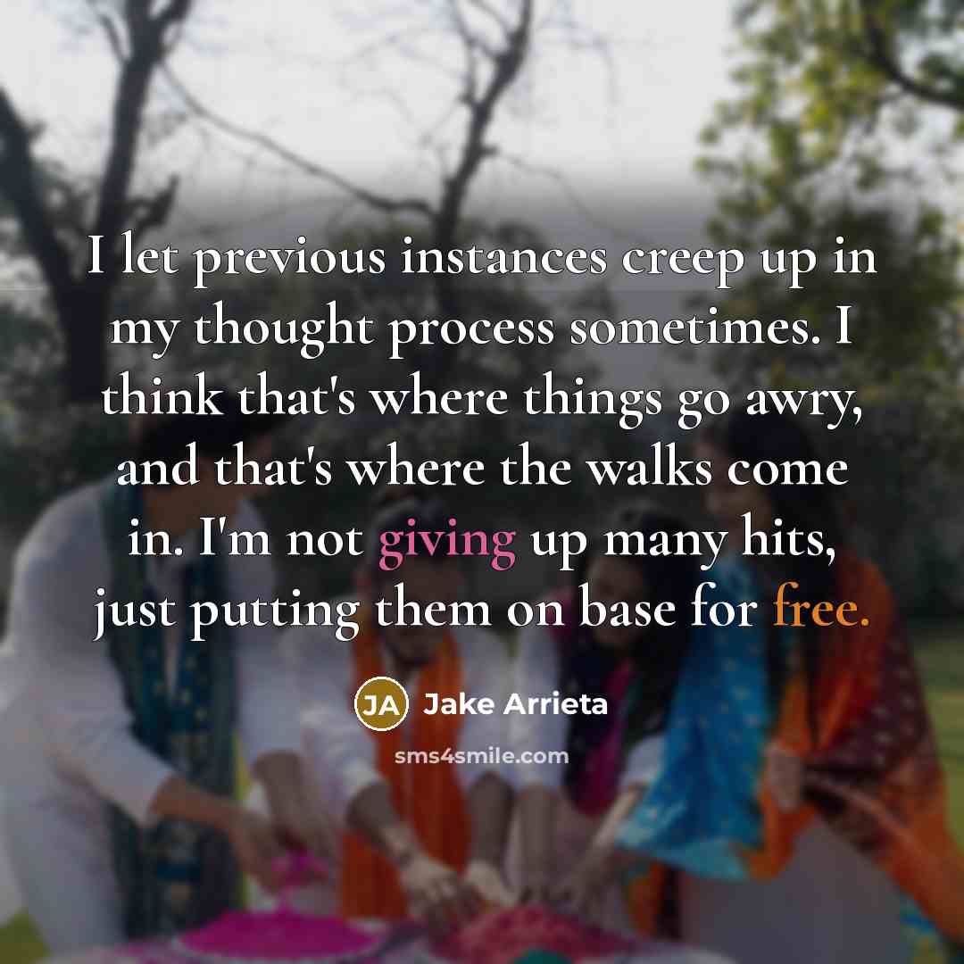 “I let previous instances creep up in my thought process…” quote by Jake Arrieta