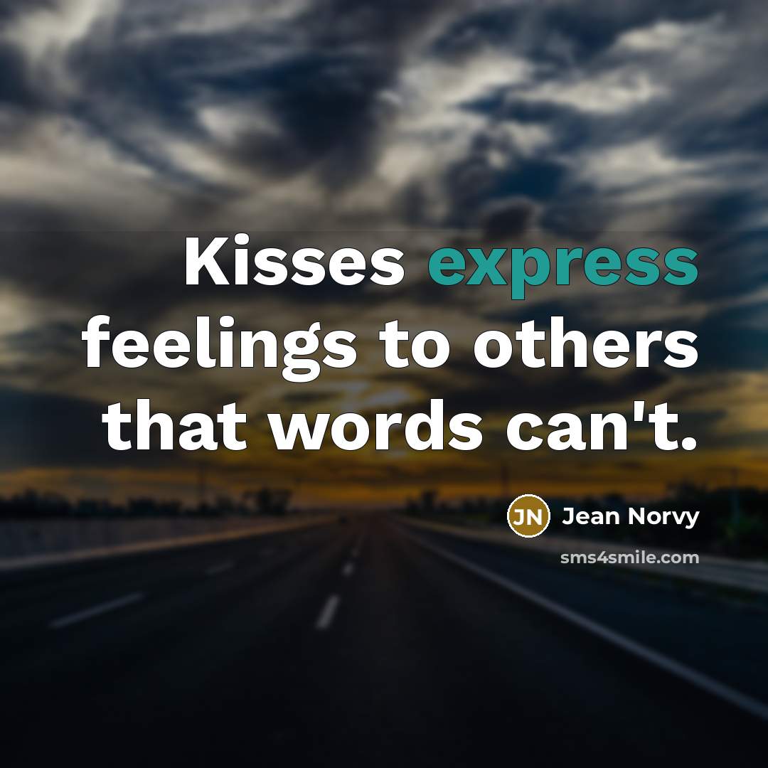 “Kisses express feelings to others that words can't.…” quote by Jean Norvy