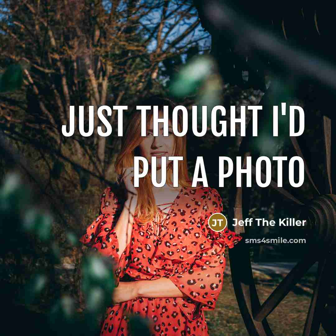 “Just thought I'd put a photo” quote by Jeff The Killer
