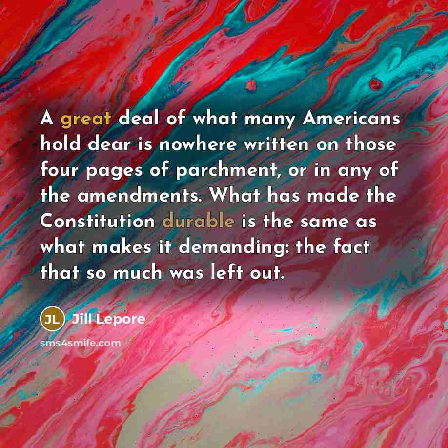 “A great deal of what many Americans hold dear is…” quote by Jill Lepore