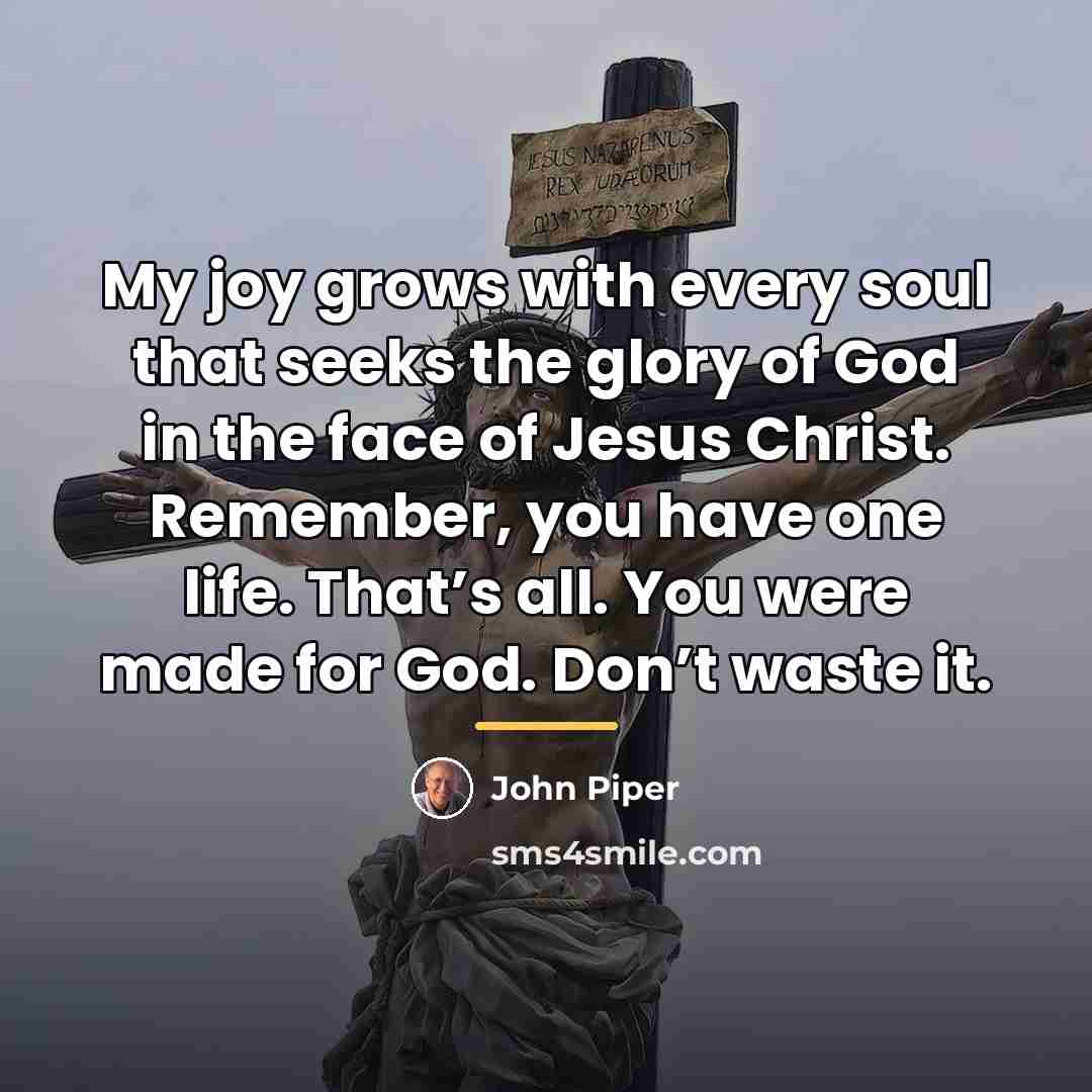 “My joy grows with every soul that seeks the glory…” quote by John Piper