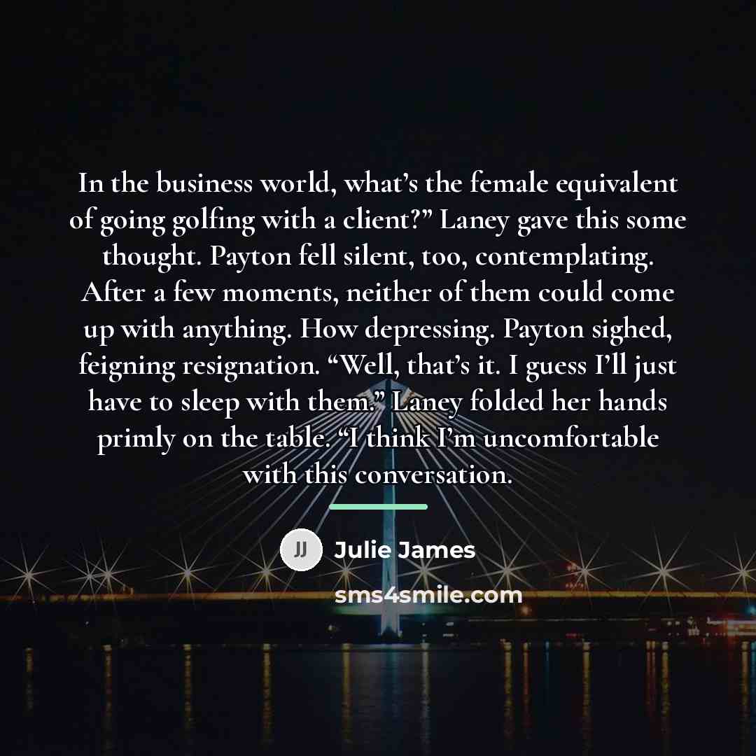 “In the business world, what’s the female equivalent of going…” quote by Julie James