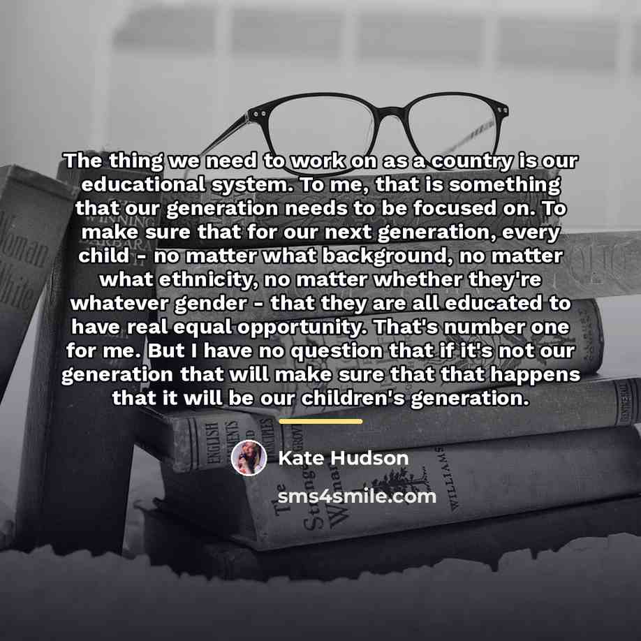 “The thing we need to work on as a country…” quote by Kate Hudson