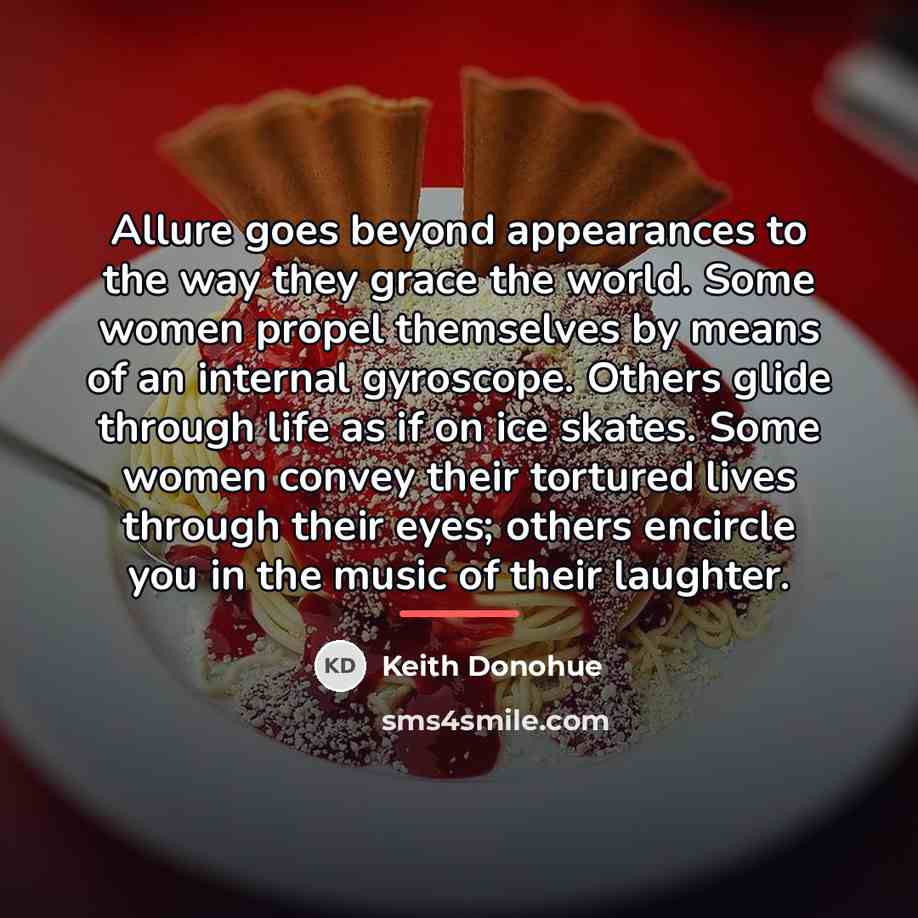 “Allure goes beyond appearances to the way they grace the…” quote by Keith Donohue