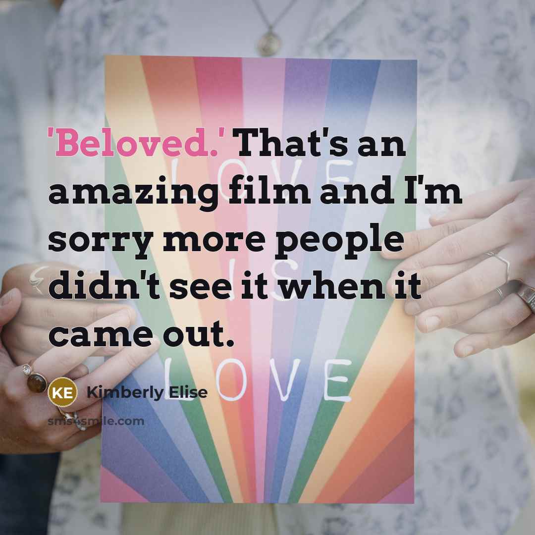 “'Beloved.' That's an amazing film and I'm sorry more people…” quote by Kimberly Elise