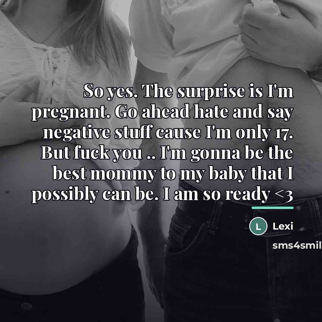 “So yes. The surprise is I'm pregnant. Go ahead hate…” quote by Lexi