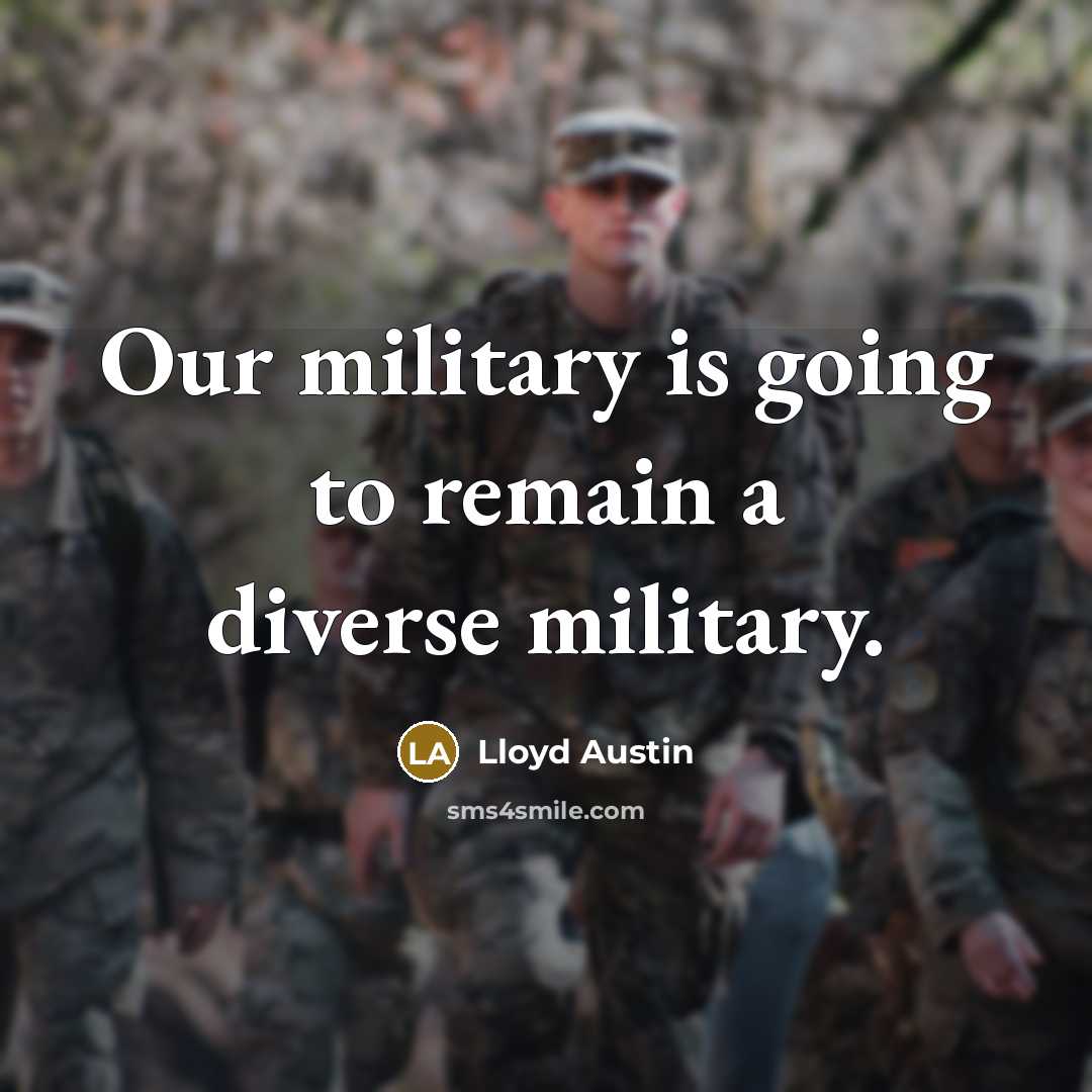 “Our military is going to remain a diverse military.…” quote by Lloyd Austin