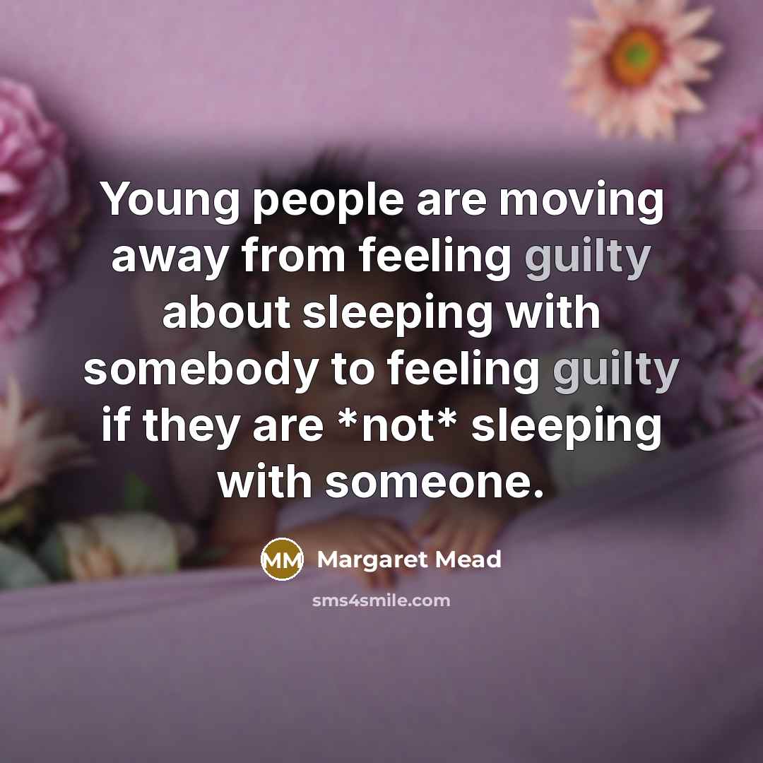 “Young people are moving away from feeling guilty about sleeping…” quote by Margaret Mead