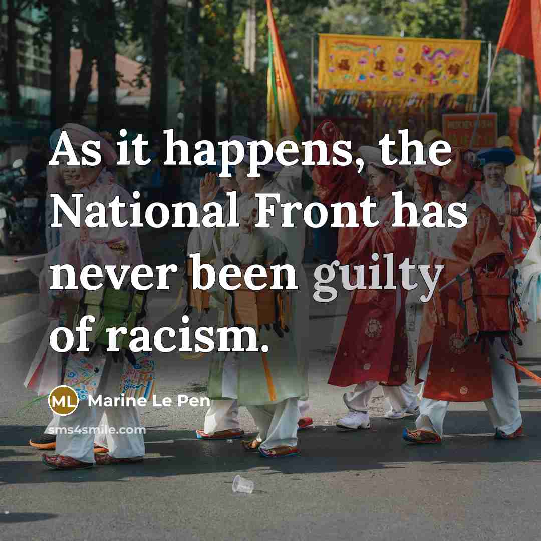“As it happens, the National Front has never been guilty…” quote by Marine Le Pen