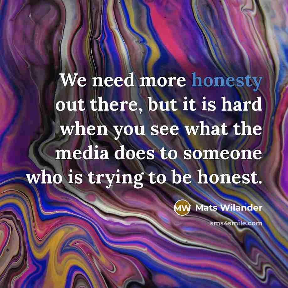 “We need more honesty out there, but it is hard…” quote by Mats Wilander