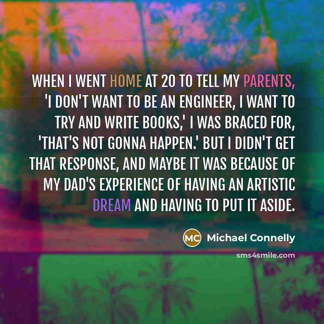 “When I went home at 20 to tell my parents,…” quote by Michael Connelly
