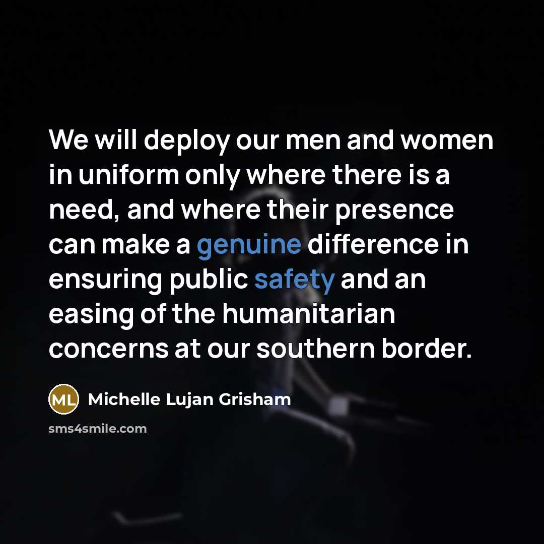 “We will deploy our men and women in uniform only…” quote by Michelle Lujan Grisham