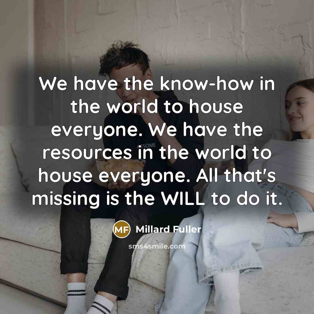 “We have the know-how in the world to house everyone.…” quote by Millard Fuller