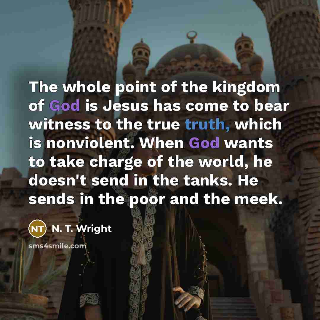 “The whole point of the kingdom of God is Jesus…” quote by N. T. Wright