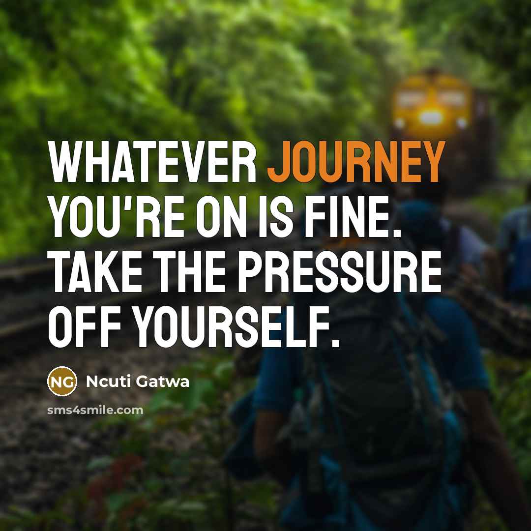 “Whatever journey you're on is fine. Take the pressure off…” quote by Ncuti Gatwa