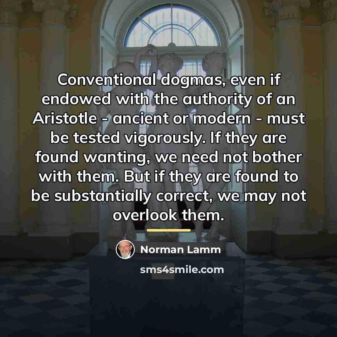 “Conventional dogmas, even if endowed with the authority of an…” quote by Norman Lamm
