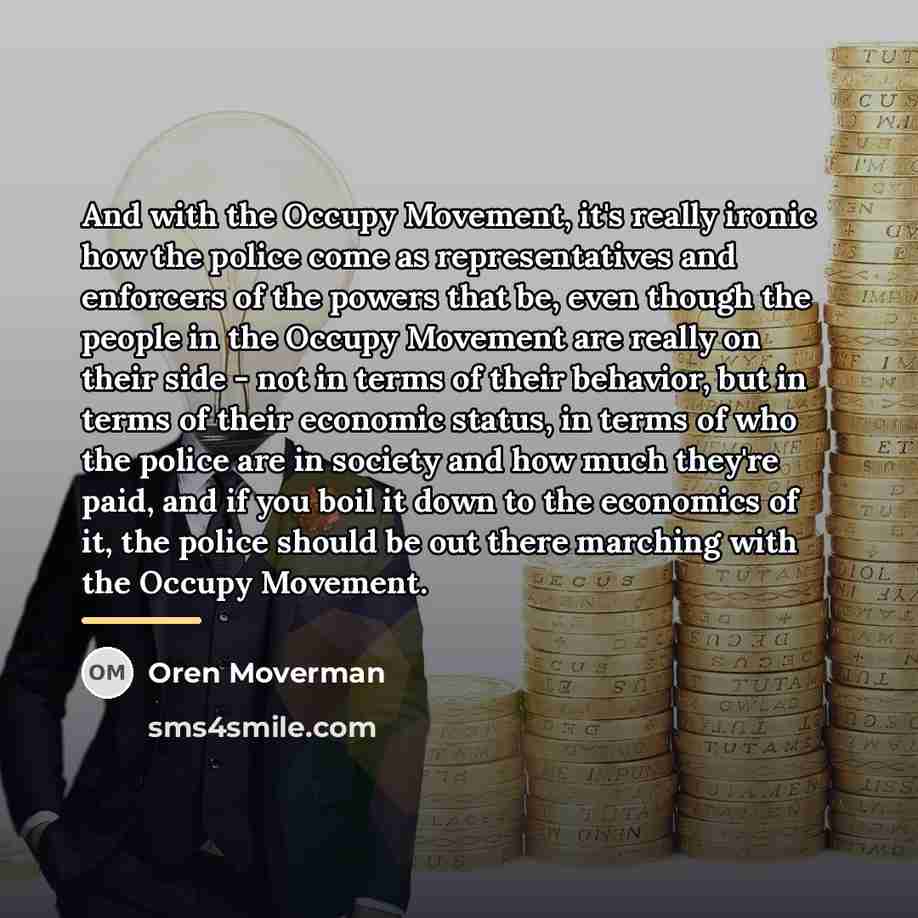 “And with the Occupy Movement, it's really ironic how the…” quote by Oren Moverman