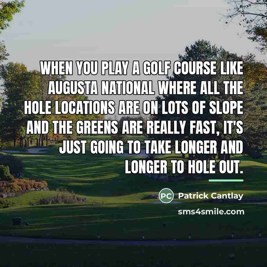 “When you play a golf course like Augusta National where…” quote by Patrick Cantlay