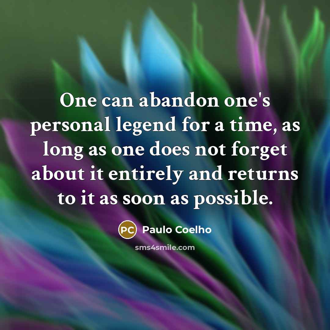 “One can abandon one's personal legend for a time, as…” quote by Paulo Coelho