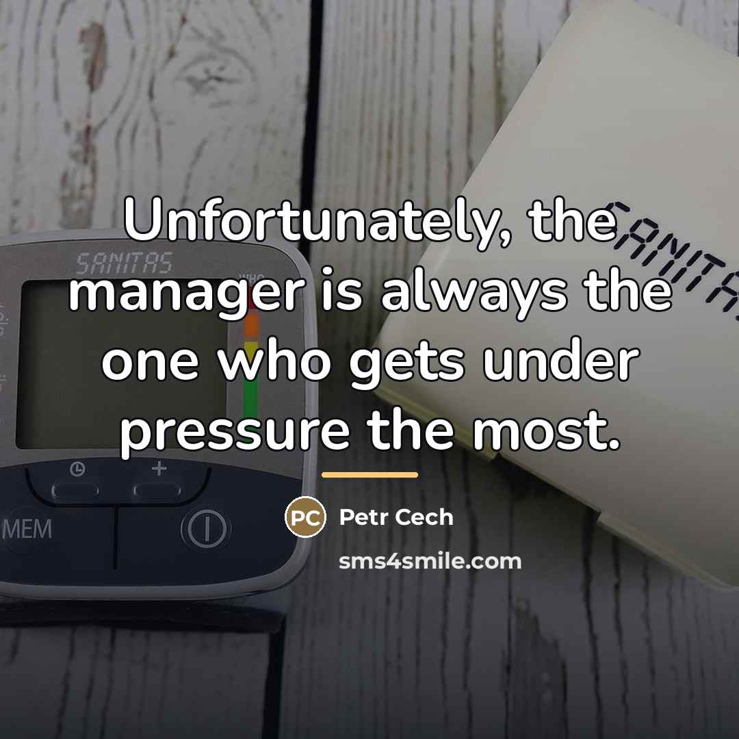 “Unfortunately, the manager is always the one who gets under…” quote by Petr Cech