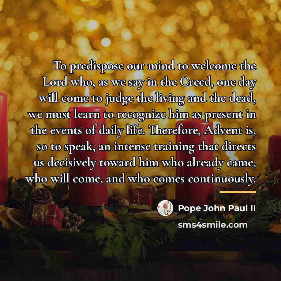 “To predispose our mind to welcome the Lord who, as…” quote by Pope John Paul II