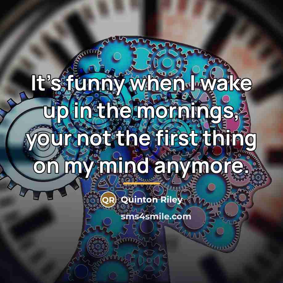 “It's funny when I wake up in the mornings, your…” quote by Quinton Riley