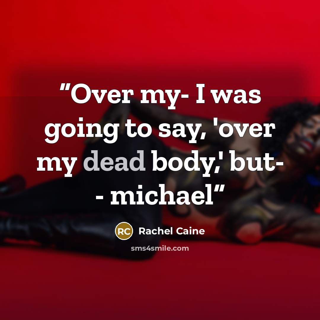 “Over my- I was going to say, 'over my dead body,' but- - michael” quote by Rachel Caine