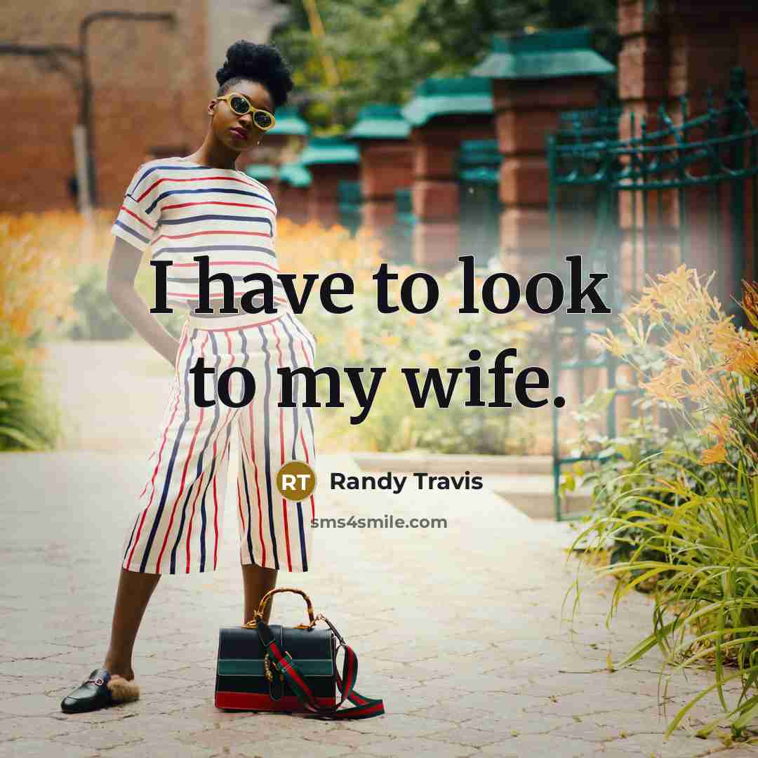 “I have to look to my wife.” quote by Randy Travis