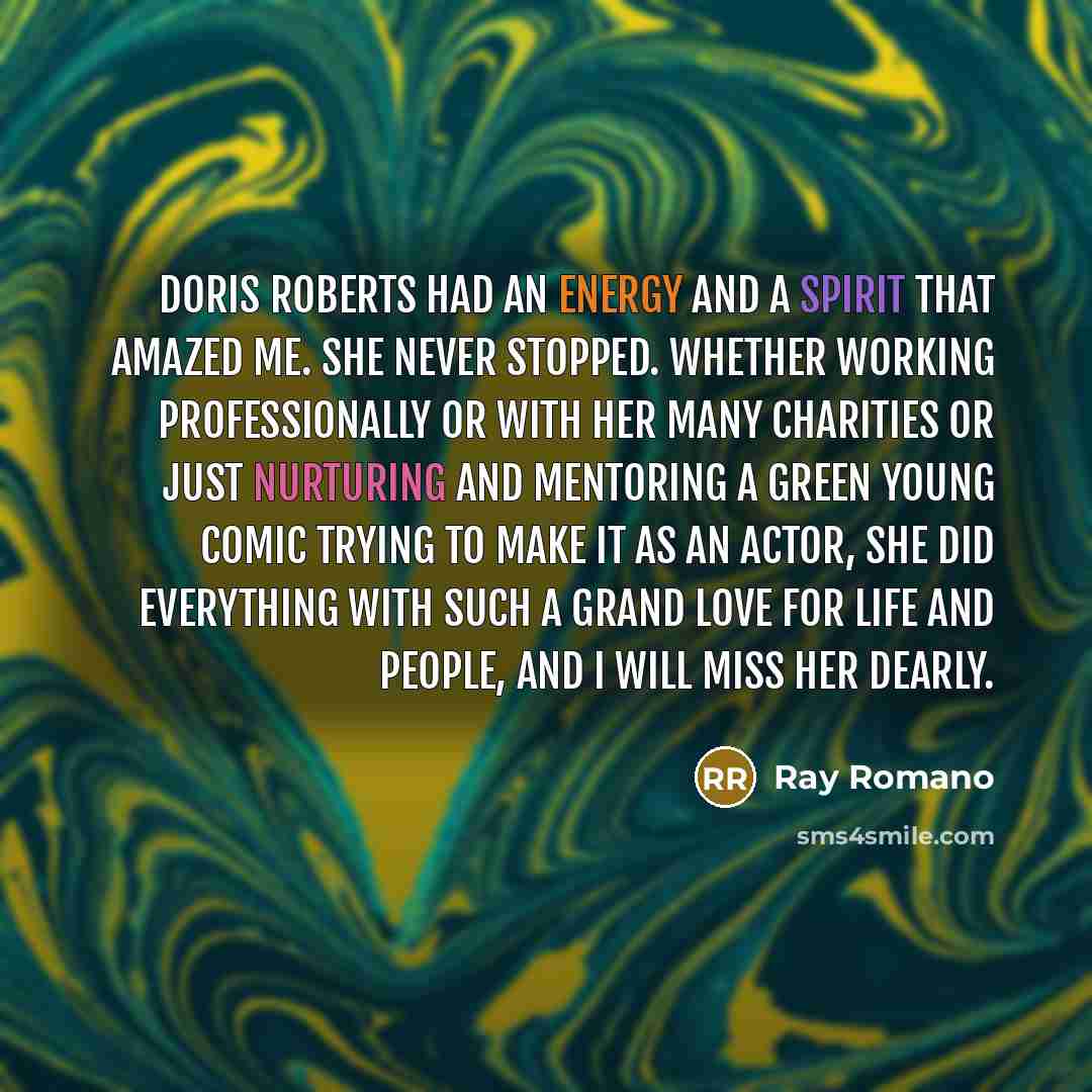 “Doris Roberts had an energy and a spirit that amazed…” quote by Ray Romano