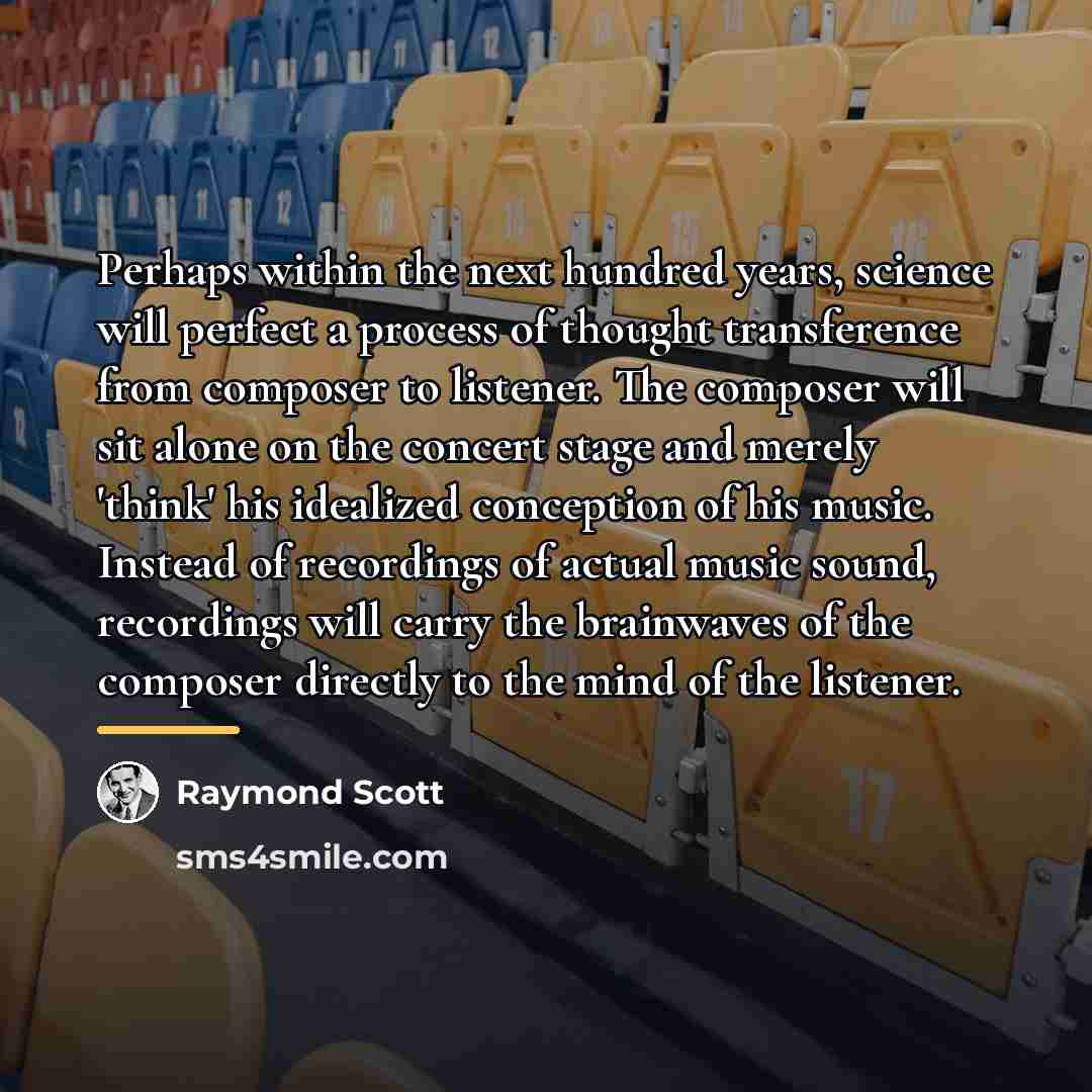 “Perhaps within the next hundred years, science will perfect a…” quote by Raymond Scott