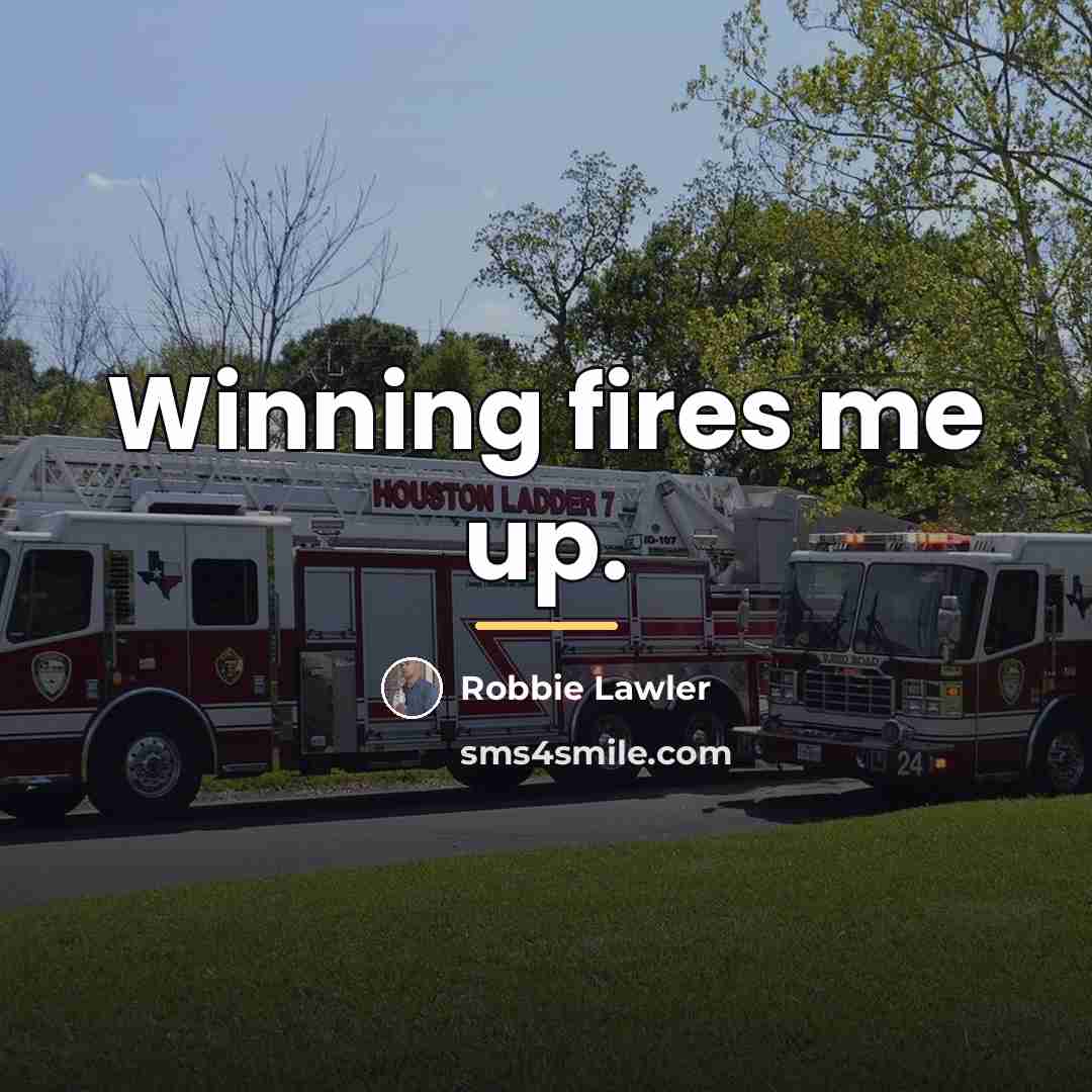 “Winning fires me up.…” quote by Robbie Lawler