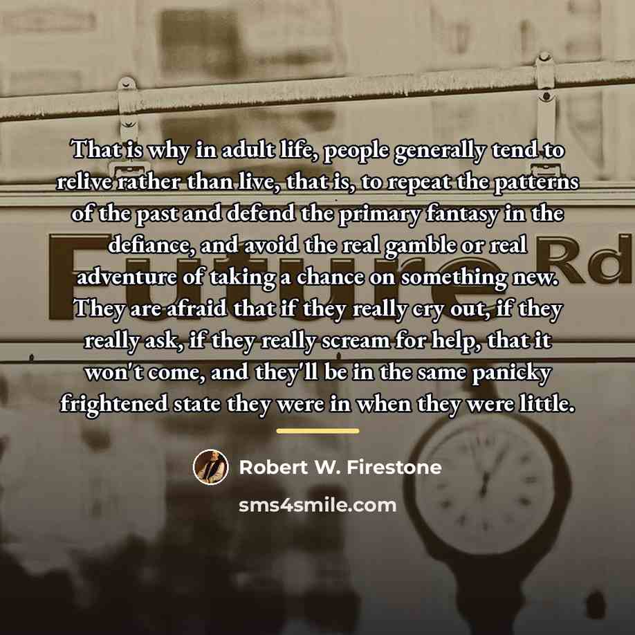 “That is why in adult life, people generally tend to…” quote by Robert W. Firestone