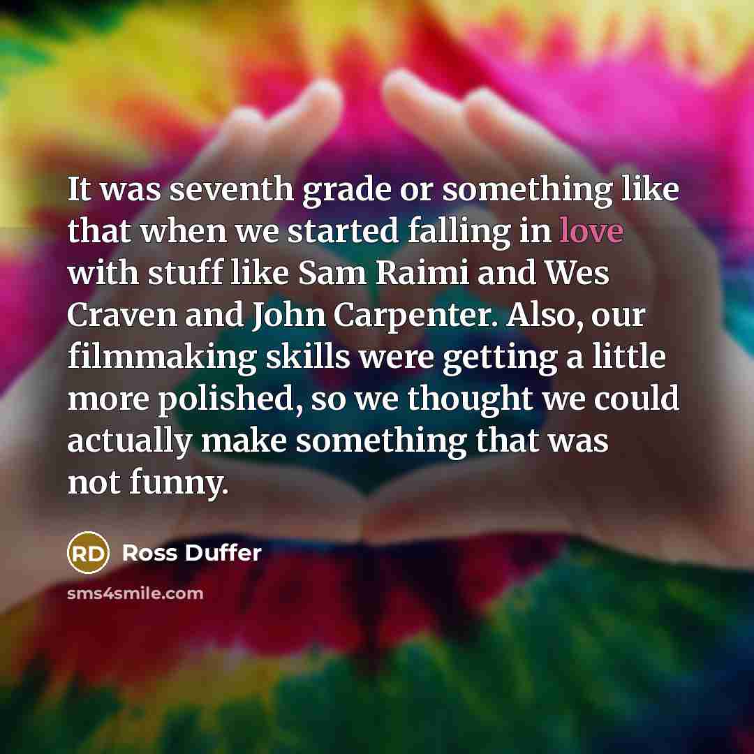 “It was seventh grade or something like that when we…” quote by Ross Duffer