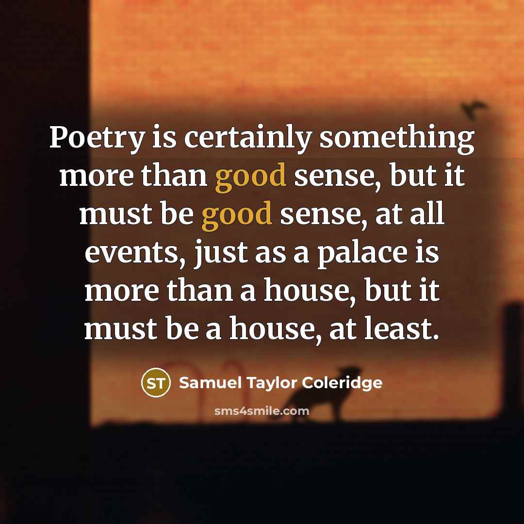 “Poetry is certainly something more than good sense, but it…” quote by Samuel Taylor Coleridge