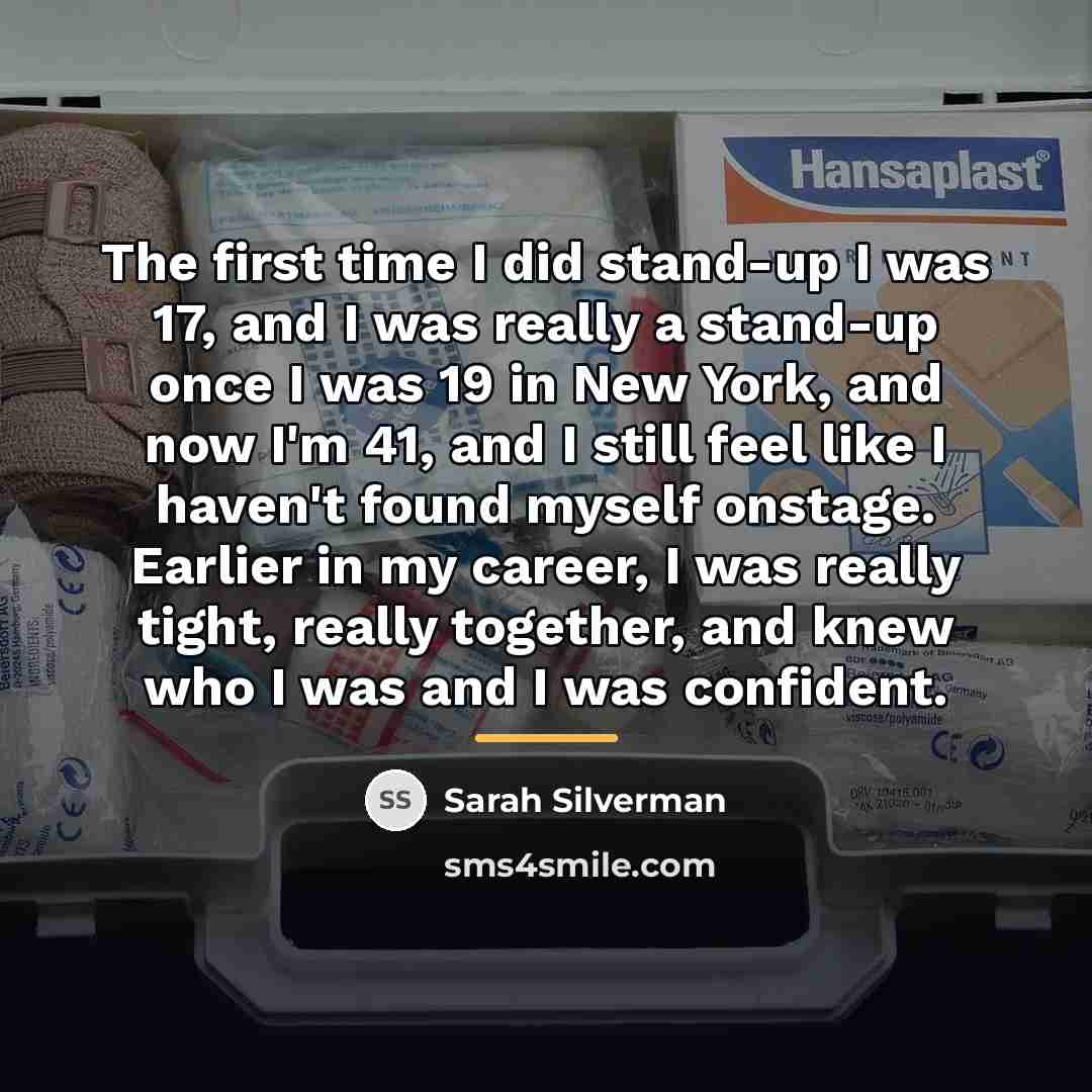 “The first time I did stand-up I was 17, and…” quote by Sarah Silverman