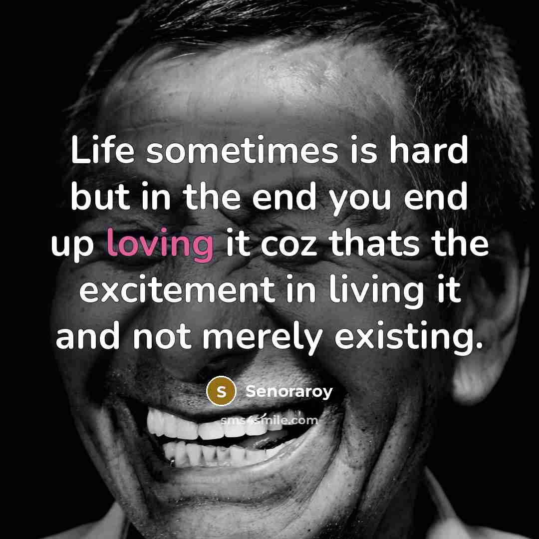 “Life sometimes is hard but in the end you end…” quote by Senoraroy