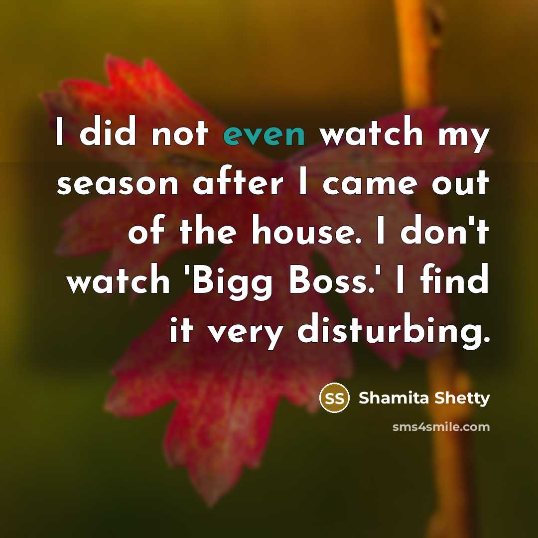 “I did not even watch my season after I came…” quote by Shamita Shetty