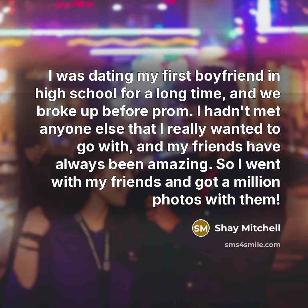 “I was dating my first boyfriend in high school for…” quote by Shay Mitchell