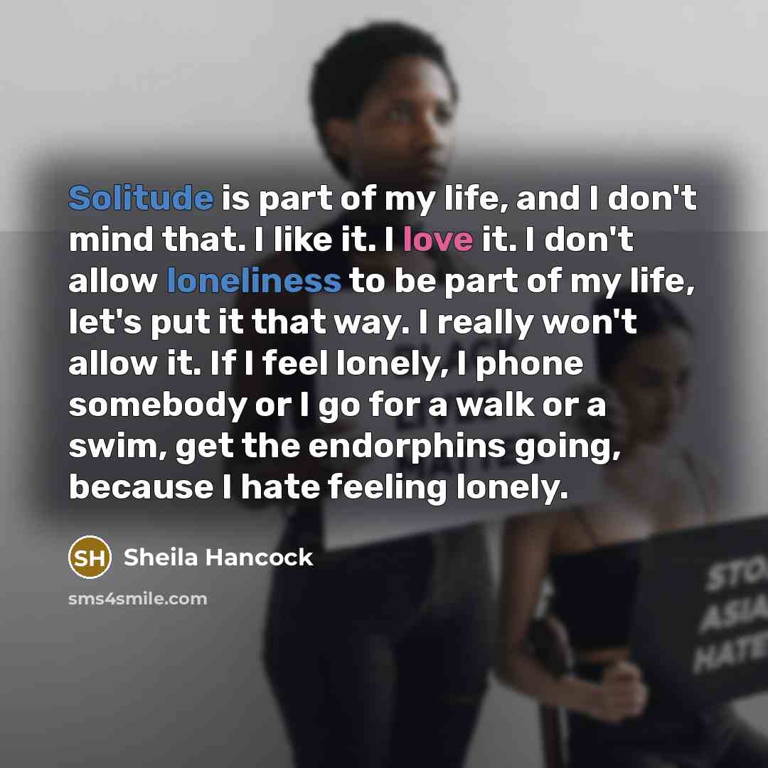 “Solitude is part of my life, and I don't mind…” quote by Sheila Hancock