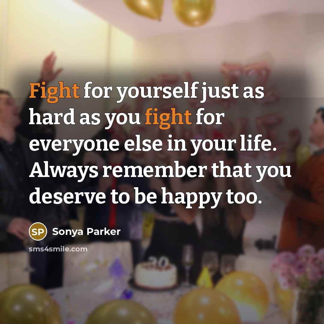 “Fight for yourself just as hard as you fight for…” quote by Sonya Parker