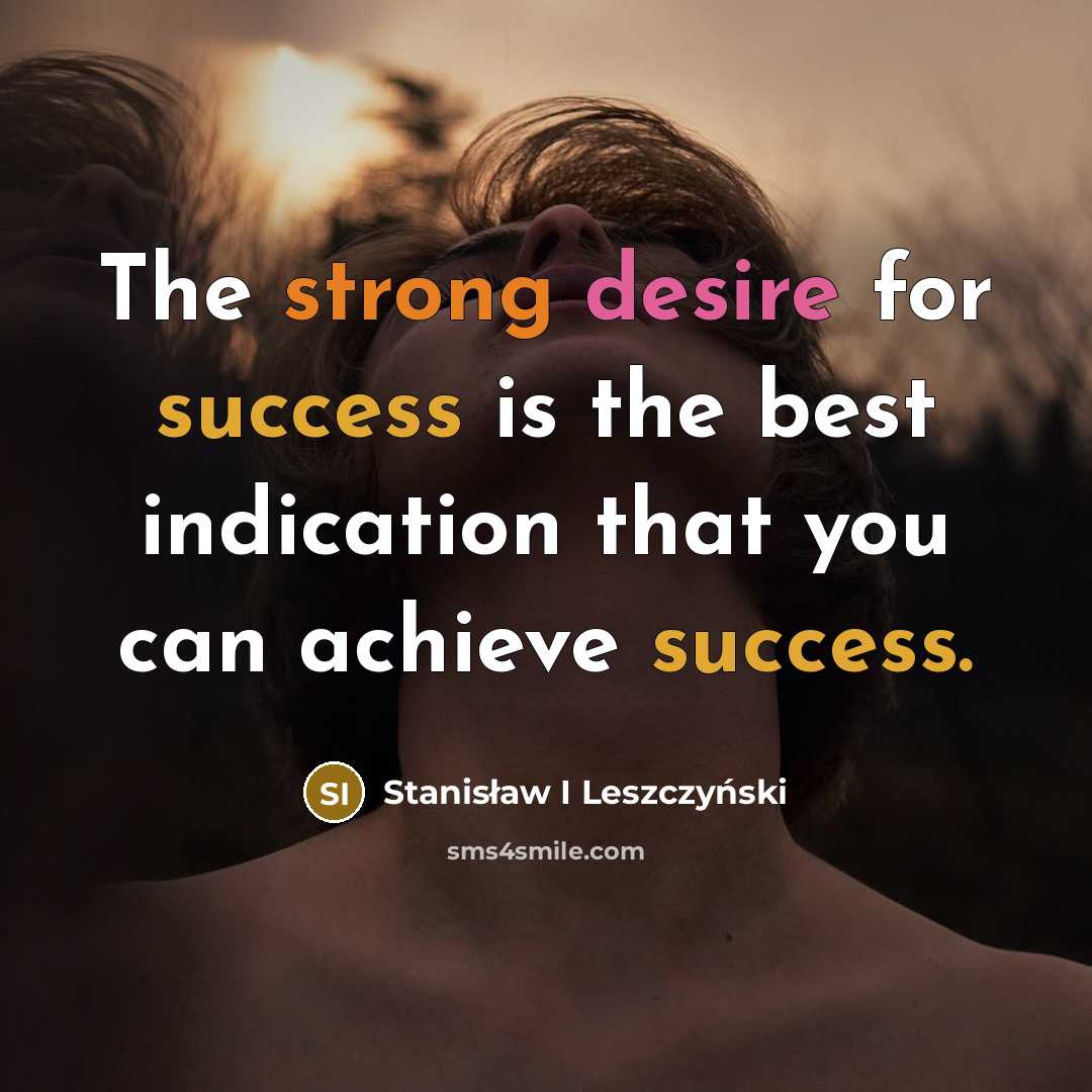“The strong desire for success is the best indication that…” quote by Stanisław I Leszczyński