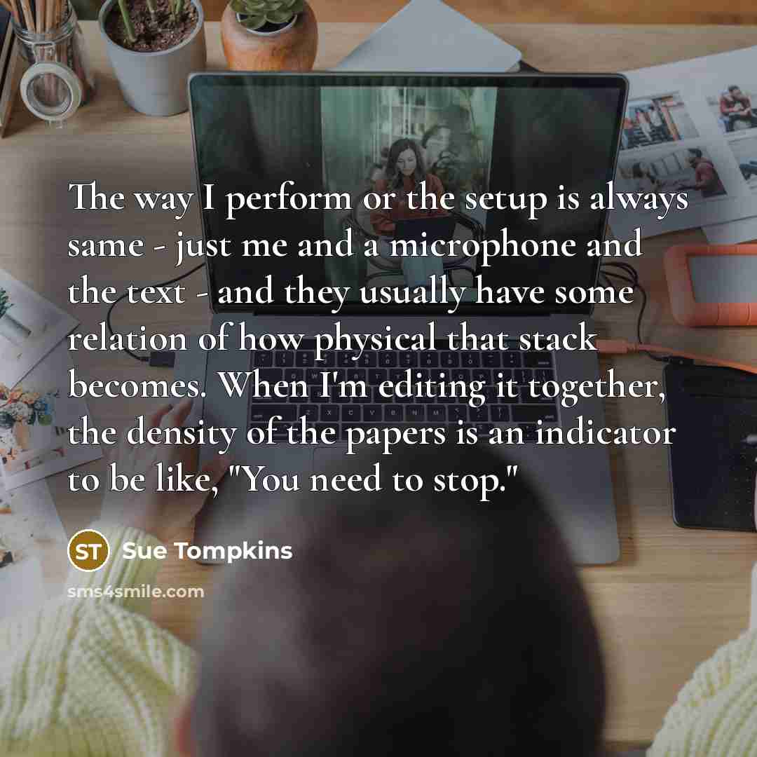 “The way I perform or the setup is always same…” quote by Sue Tompkins
