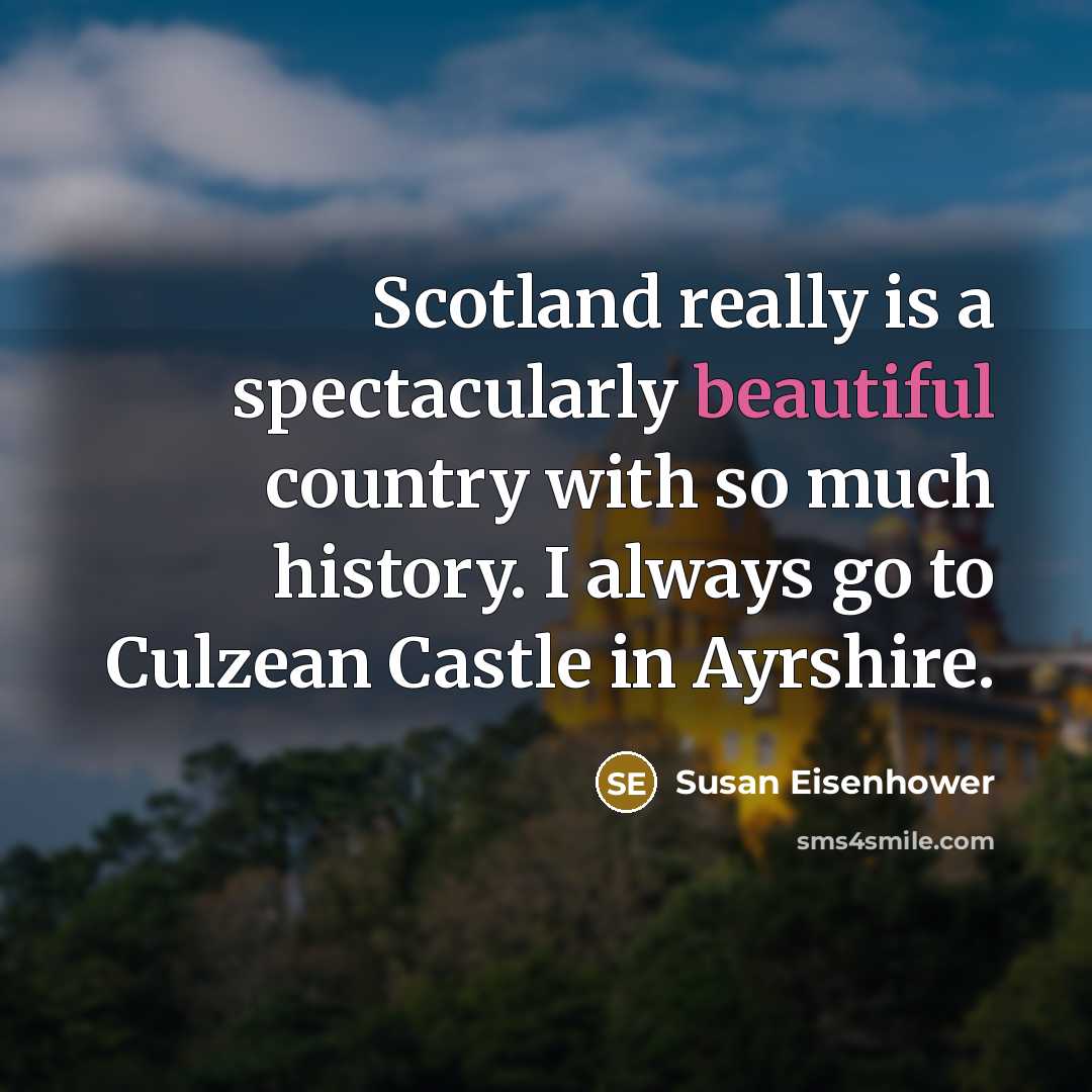 “Scotland really is a spectacularly beautiful country with so much…” quote by Susan Eisenhower