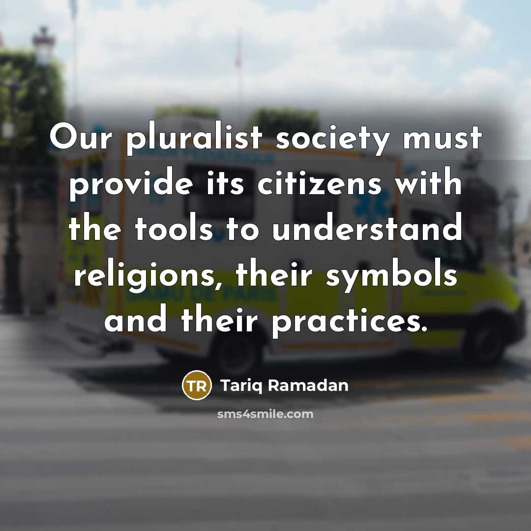 “Our pluralist society must provide its citizens with the tools…” quote by Tariq Ramadan
