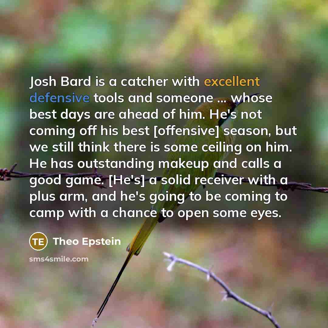 “Josh Bard is a catcher with excellent defensive tools and…” quote by Theo Epstein