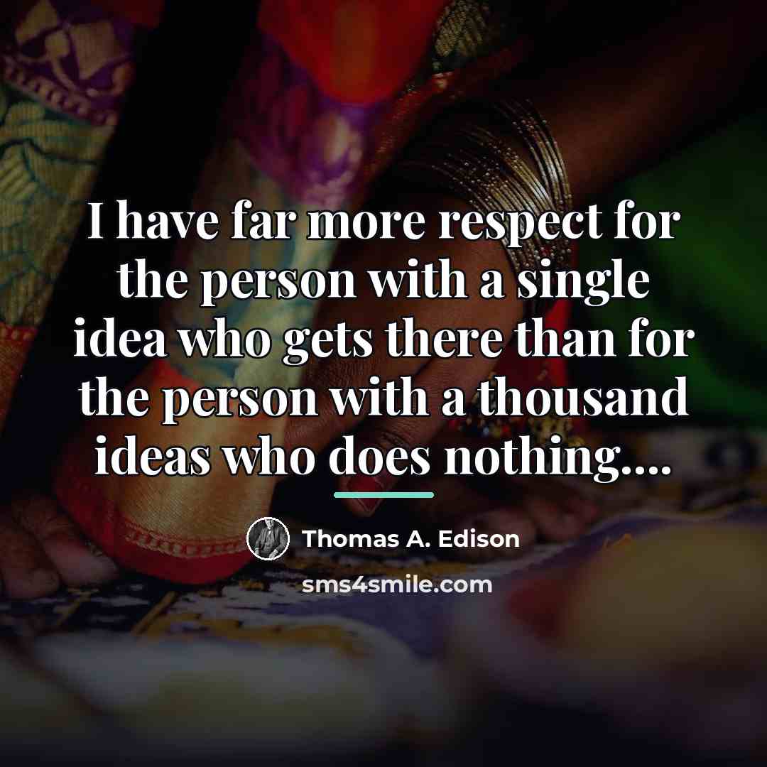 “I have far more respect for the person with a…” quote by Thomas A. Edison