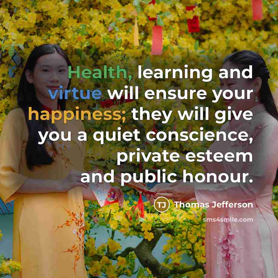 “Health, learning and virtue will ensure your happiness; they will…” quote by Thomas Jefferson